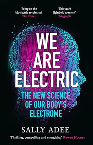 We Are Electric - The New Science of Our Body's Electrome